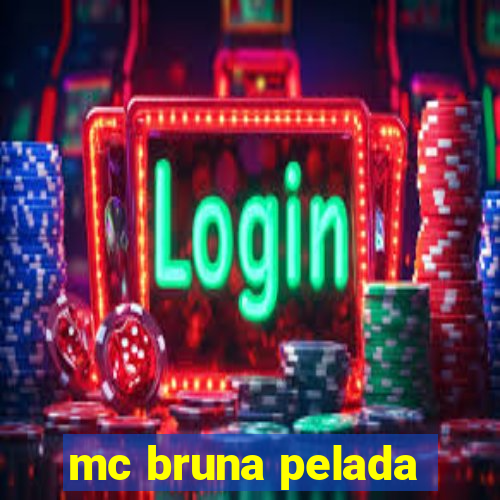 mc bruna pelada